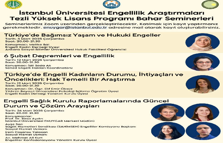 Bu görsel, İstanbul Üniversitesi Engellilik Araştırmaları Tezli Yüksek Lisans Programı Bahar Seminerleri kapsamında düzenlenen etkinliklerin duyurusunu içeriyor. Seminerler Zoom üzerinden gerçekleştirilecek olup, katılım için kayıt yaptırmak gerekiyor.