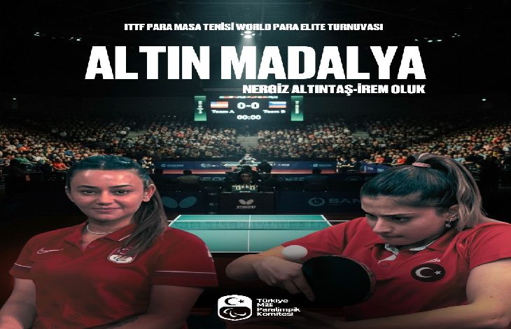 Görselde, “ITTF Para Masa Tenisi World Para Elite Turnuvası”nda altın madalya kazanan milli sporcular Nergiz Altıntaş ve İrem Oluk yer alıyor. Arka planda seyircilerle dolu bir salon ve masa tenisi sahası görülüyor. Önde, Türk bayraklı formalarıyla iki sporcu bulunuyor; biri gülümseyerek poz verirken, diğeri oyun sırasında odaklanmış durumda. Alt kısımda Türkiye Milli Paralimpik Komitesi’nin logosu yer alıyor.