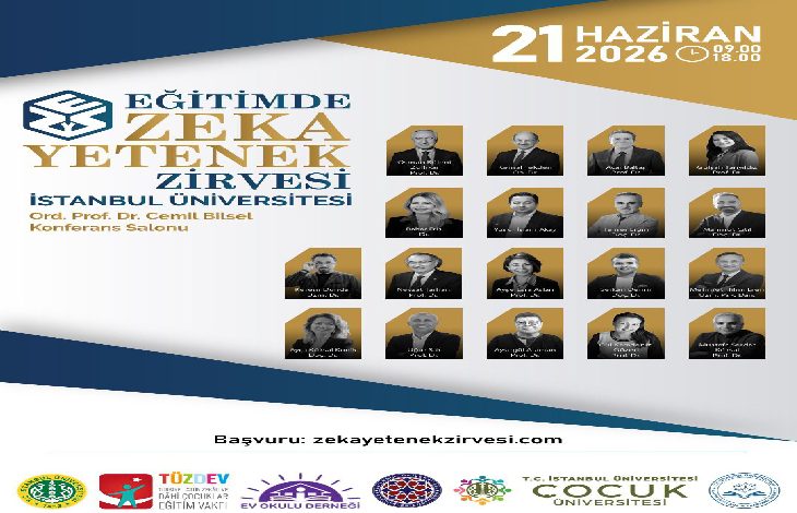 Afişte, 21 Haziran 2026’da düzenlenecek Eğitimde Zeka Yetenek Zirvesi duyuruluyor. Etkinliğin İstanbul Üniversitesi Ord. Prof. Dr. Cemil Bilsel Konferans Salonu’nda yapılacağı belirtilirken; afişte konuşmacıların fotoğrafları, organizasyon paydaşlarının logoları ve başvuru adresi yer alıyor.